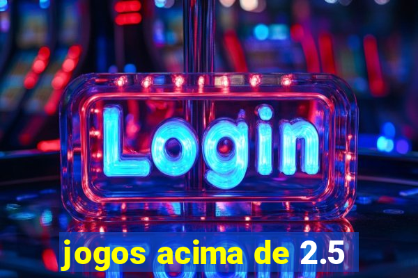 jogos acima de 2.5